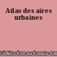 Atlas des aires urbaines