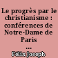 Le progrès par le christianisme : conférences de Notre-Dame de Paris : année 1862