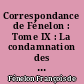 Correspondance de Fénelon : Tome IX : La condamnation des Maximes des saints : (3 juin 1698 - 29 mai 1699)
