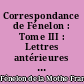 Correspondance de Fénelon : Tome III : Lettres antérieures à l'épiscopat, 1670-1695