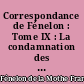 Correspondance de Fénelon : Tome IX : La condamnation des Maximes des saints : (3 juin 1698 - 29 mai 1699)