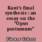 Kant's final synthesis : an essay on the "Opus postumum"