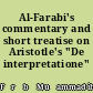Al-Farabi's commentary and short treatise on Aristotle's "De interpretatione"