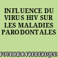 INFLUENCE DU VIRUS HIV SUR LES MALADIES PARODONTALES