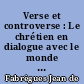 Verse et controverse : Le chrétien en dialogue avec le monde : Dialogue entre Jean de Fabrègues et Jacques Madaule
