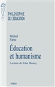 Education et humanisme : lecture de John Dewey