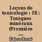 Leçons de toxicologie : IX : Toxiques minéraux (Première partie) : généralités : arsenic, antimoine, or, étain