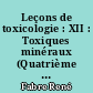 Leçons de toxicologie : XII : Toxiques minéraux (Quatrième partie) : phosphore, acides et alcalis : marche générale de l'expertise