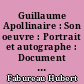 Guillaume Apollinaire : Son oeuvre : Portrait et autographe : Document pour l'histoire de la littérature française