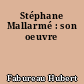 Stéphane Mallarmé : son oeuvre