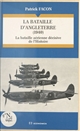 La bataille d'Angleterre : (1940) : la bataille aérienne décisive de l'histoire