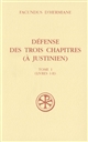 Défense des Trois chapitres, à Justinien, : Tome I : Livres I-II