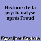 Histoire de la psychanalyse après Freud