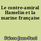 Le contre-amiral Hamelin et la marine française