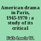 American drama in Paris, 1945-1970 : a study of its critical reception
