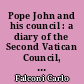 Pope John and his council : a diary of the Second Vatican Council, September-December 1962