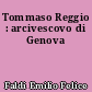 Tommaso Reggio : arcivescovo di Genova