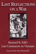 Last reflections on a war : Bernard B. Fall's last comments on Vietnam