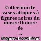 Collection de vases attiques à figures noires du musée Dobrée de Nantes : 2