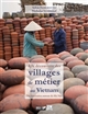 À la découverte des villages de métier au Vietnam : dix itinéraires autour de Hà Nội