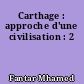Carthage : approche d'une civilisation : 2