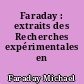 Faraday : extraits des Recherches expérimentales en électricité