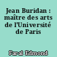 Jean Buridan : maître des arts de l'Université de Paris