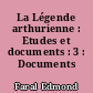 La Légende arthurienne : Etudes et documents : 3 : Documents