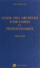 Guide des archives judiciaires et pénitentiaires : 1800-1958