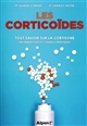 Les corticoïdes : tout savoir sur la cortisone : et les anti-inflammatoires stéroïdiens