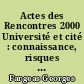 Actes des Rencontres 2000 Université et cité : connaissance, risques et décisions