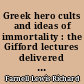 Greek hero cults and ideas of immortality : the Gifford lectures delivered in the University of St. Andrews in the year 1920