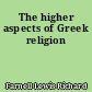 The higher aspects of Greek religion