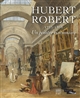 Hubert Robert : 1733-1808 : un peintre visionnaire