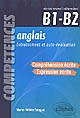 Anglais, entraînement et auto-évaluation : Compréhension et expression écrites : Niveau intermédiaire B1-B2 [CECRL]