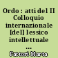Ordo : atti del II Colloquio internazionale [del] lessico intellettuale europeo, Roma, 7-9 gennaio 1977