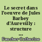 Le secret dans l'oeuvre de Jules Barbey d'Aurevilly : structure et signification