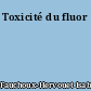 Toxicité du fluor