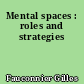 Mental spaces : roles and strategies
