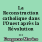 La Reconstruction catholique dans l'Ouest après la Révolution : Le diocèse de Nantes sous la monarchie censitaire, 1813-1822-1849 : 2