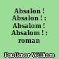 Absalon ! Absalon ! : Absalom ! Absalom ! : roman