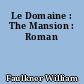Le Domaine : The Mansion : Roman
