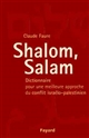 Shalom, Salam : dictionnaire pour une meilleure approche du conflit israélo-palestinien