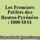 Les Premiers Préfets des Hautes-Pyrénées : 1800-1814