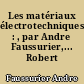 Les matériaux électrotechniques : , par Andre Faussurier,... Robert Servan,..
