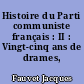 Histoire du Parti communiste français : II : Vingt-cinq ans de drames, 1939-1965