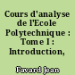 Cours d'analyse de l'Ecole Polytechnique : Tome I : Introduction, opérations
