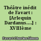Théâtre inédit de Favart : [Arlequin Dardanus....] : XVIIIème siècle