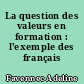 La question des valeurs en formation : l'exemple des français