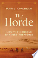 The Horde : How the Mongols changed the world